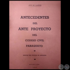 ANTECEDENTES DEL ANTE PROYECTO DEL CODIGO CIVIL PARAGUAYO - Autor: LUIS DE GSPERI - Ao 1962